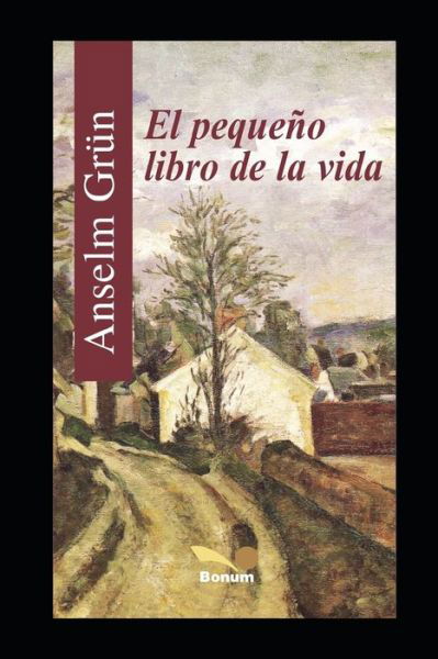 Cover for Anselm Grun · El Pequeno Libro de la Vida (Paperback Book) (2019)