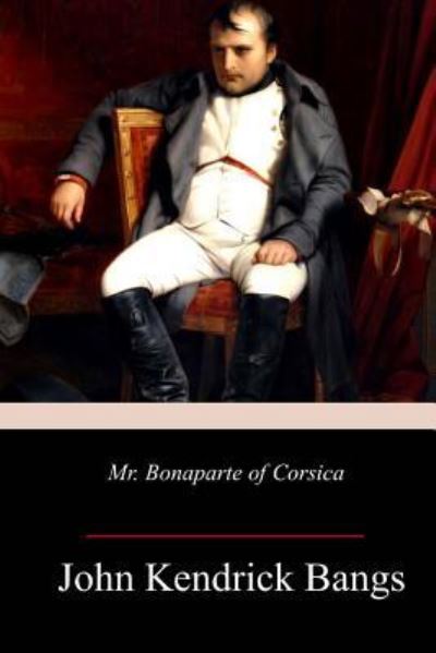 Cover for John Kendrick Bangs · Mr. Bonaparte of Corsica (Paperback Book) (2018)