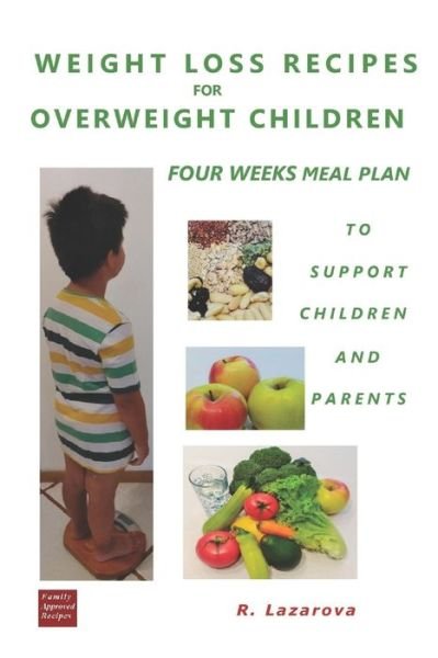 Cover for Roumianka Lazarova · Weight Loss Recipes for Overweight Children. Four Weeks Meal Plan to Support Children and Parents (Buch) (2018)