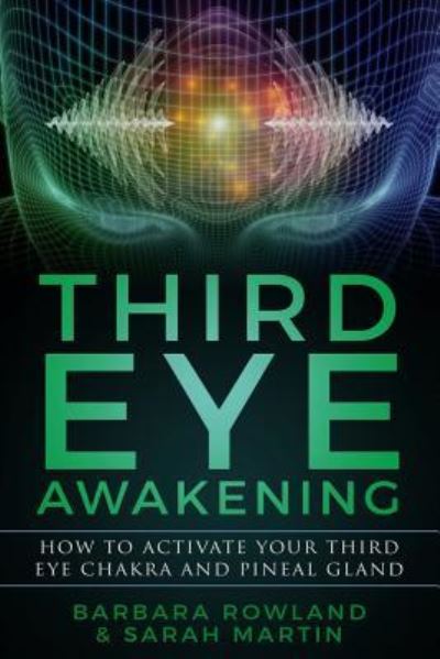 Cover for Sarah Martin · Third Eye Awakening: How To Activate Your Third Eye Chakra and Pineal Gland (Paperback Book) (2018)