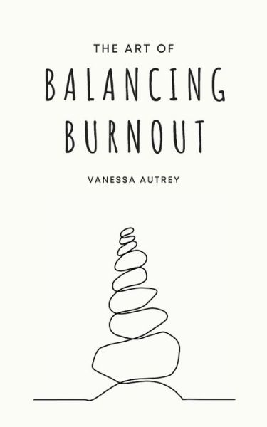 Cover for Vanessa Autrey · The Art of Balancing Burnout (Paperback Book) (2021)