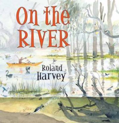 Cover for Roland Harvey · On the River (Inbunden Bok) (2016)