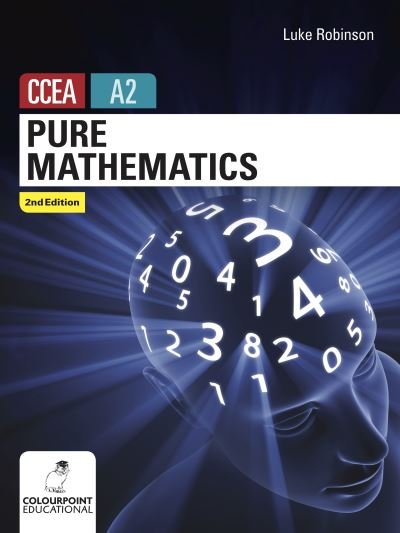 Pure Mathematics for CCEA A2 Level - Luke Robinson - Libros - Colourpoint Creative Ltd - 9781780732664 - 10 de septiembre de 2020