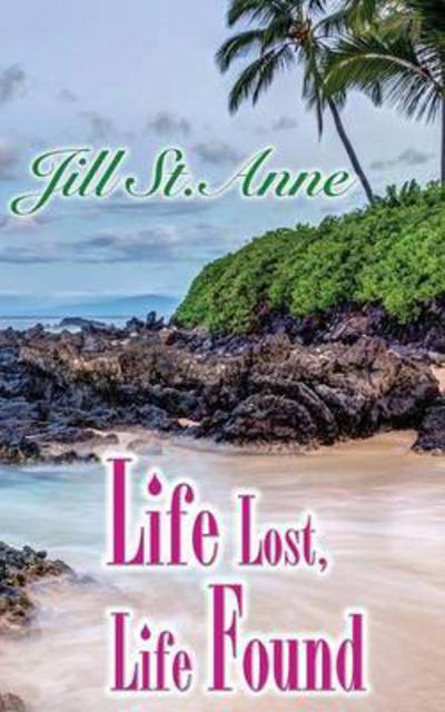 Cover for St. Anne Jill · Life Lost, Life Found (Paperback Book) (2015)