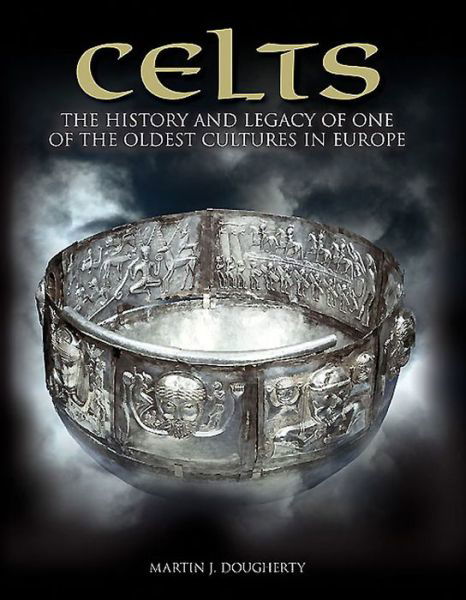 Cover for Martin J Dougherty · Celts: The History and Legacy of One of the Oldest Cultures in Europe - Histories (Innbunden bok) (2017)