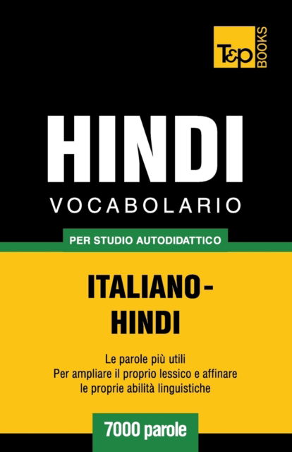 Cover for Andrey Taranov · Vocabolario Italiano-Hindi per studio autodidattico - 7000 parole - Italian Collection (Paperback Book) (2016)