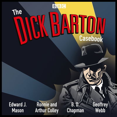 Cover for Edward J. Mason · The Dick Barton Casebook: A BBC Radio Collection (Audiobook (CD)) [Unabridged edition] (2019)