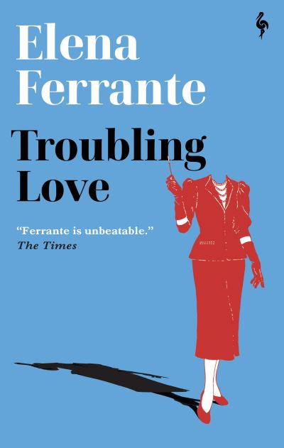 Troubling Love: The first novel by the author of My Brilliant Friend - Elena Ferrante - Livros - Europa Editions (UK) Ltd - 9781787704664 - 13 de outubro de 2022