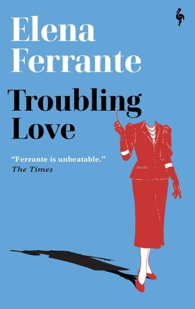 Cover for Elena Ferrante · Troubling Love: The first novel by the author of My Brilliant Friend (Taschenbuch) (2022)