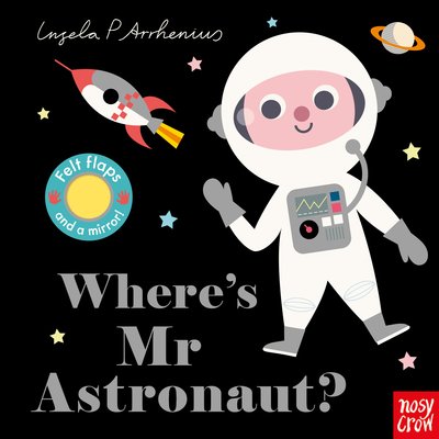 Cover for Ingela P Arrhenius · Where's Mr Astronaut? - Felt Flaps (Board book) (2019)