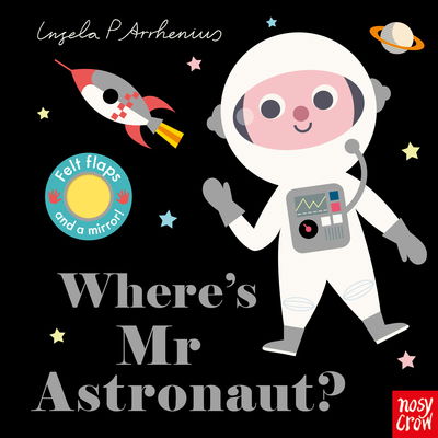 Cover for Ingela P Arrhenius · Where's Mr Astronaut? - Felt Flaps (Kartongbok) (2019)