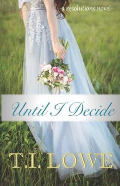 Cover for T I Lowe · Until I Decide (Paperback Book) (2019)