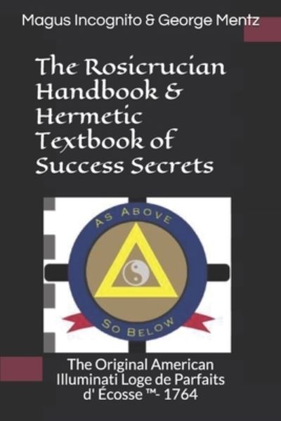 Cover for Magus Incognito · The Rosicrucian Handbook &amp; Hermetic Textbook of Success Secrets (Pocketbok) (2019)