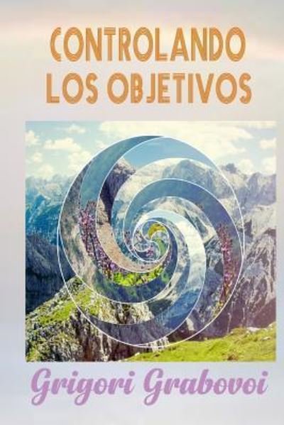 Cover for Grigori Grabovoi · Controlando los Objetivos (Pocketbok) (2019)