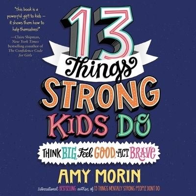 Cover for Amy Morin · 13 Things Strong Kids Do: Think Big, Feel Good, ACT Brave (CD) (2021)