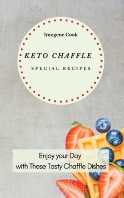Cover for Imogene Cook · Keto Chaffle Special Recipes (Hardcover Book) (2021)