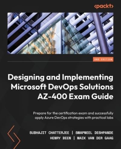 Cover for Subhajit Chatterjee · Designing and Implementing Microsoft DevOps Solutions AZ-400 Exam Guide: Prepare for the certification exam and successfully apply Azure DevOps strategies with practical labs (Pocketbok) [2 Revised edition] (2022)