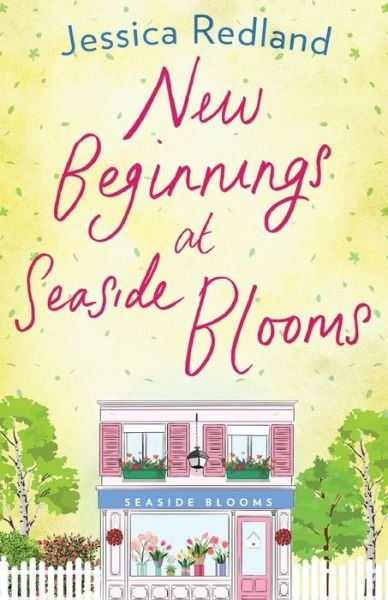 Cover for Jessica Redland · New Beginnings at Seaside Blooms: The perfect uplifting page-turner from Jessica Redland - Welcome To Whitsborough Bay (Taschenbuch) (2020)