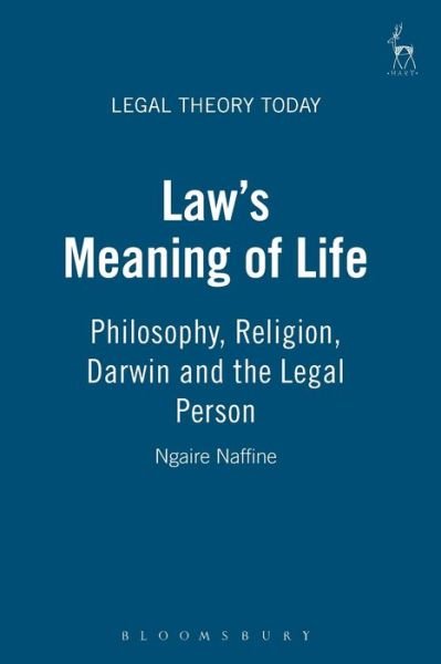Cover for Ngaire Naffine · Law's Meaning of Life: Philosophy, Religion, Darwin and the Legal Person - Legal Theory Today (Paperback Book) (2009)