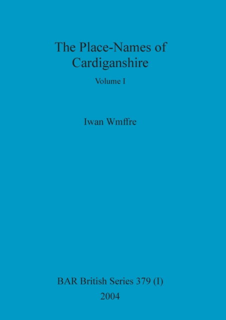 Cover for Iwan Wmffre · The place-names of Cardiganshire (Bog) (2004)