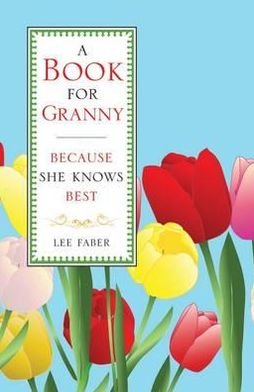 A Book for Granny - A Book for Granny - Books - Michael O'Mara Books Ltd - 9781843176664 - February 24, 2011