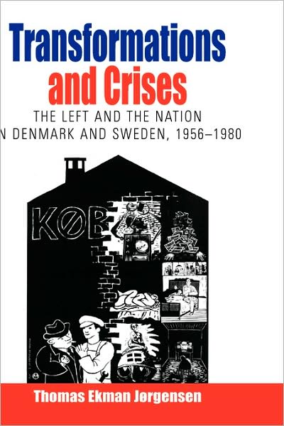 Cover for Thomas Ekman Jorgensen · Transformations and Crises: The Left and the Nation in Denmark and Sweden, 1956-1980 - Protest, Culture &amp; Society (Hardcover Book) (2008)
