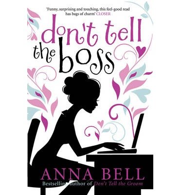 Don't Tell the Boss: a laugh-out-loud romp! - Don't Tell the Groom - Anna Bell - Books - Quercus Publishing - 9781848663664 - June 19, 2014