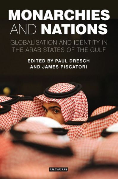Cover for Paul Dresch · Monarchies and Nations: Globalisation and Identity in the Arab States of the Gulf (Paperback Book) (2013)