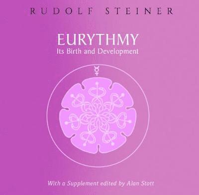 Eurythmy, Its Birth and Development - Rudolf Steiner - Bøger - Rudolf Steiner Press - 9781855845664 - 23. oktober 2019