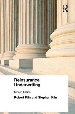 Reinsurance Underwriting - Robert Kiln - Książki - Informa Professional - 9781859780664 - 1 lipca 1996