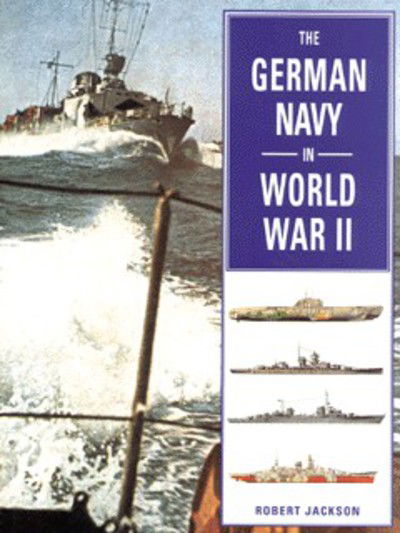 Cover for Robert Jackson · The German Navy in World War II (Hardcover Book) (1998)