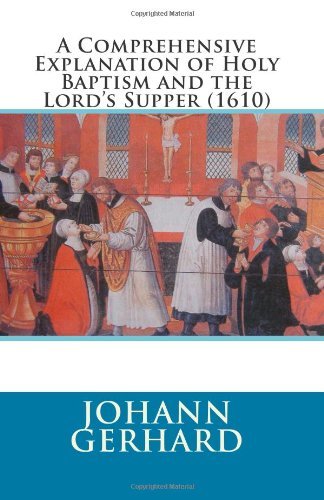 Cover for Johann Gerhard · A Comprehensive Explanation of Holy Baptism and the Lord's Supper (1610) (Taschenbuch) (2014)