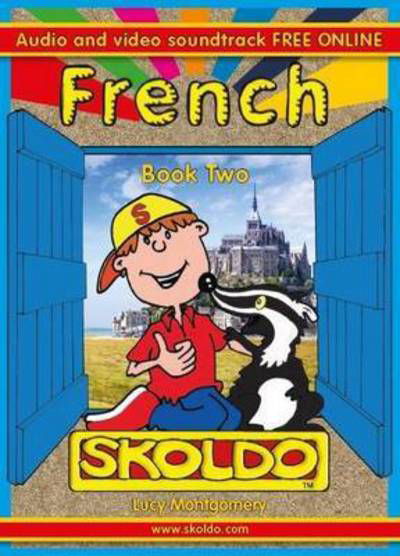 French Book Two: Skoldo - Lucy Montgomery - Kirjat - Ecole Alouette - 9781901870664 - keskiviikko 1. huhtikuuta 2015