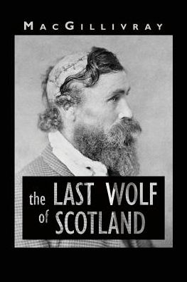 Cover for MacGillivray · The Last Wolf of Scotland (Paperback Book) (2017)