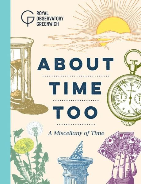 Cover for Royal Observatory Greenwich · About Time Too: A Miscellany of Time (Inbunden Bok) (2021)