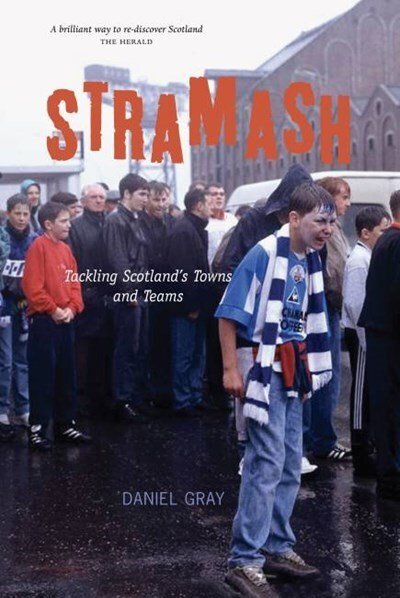 Cover for Daniel Gray · Stramash: Tackling Scotland's Towns and Teams (Pocketbok) (2010)