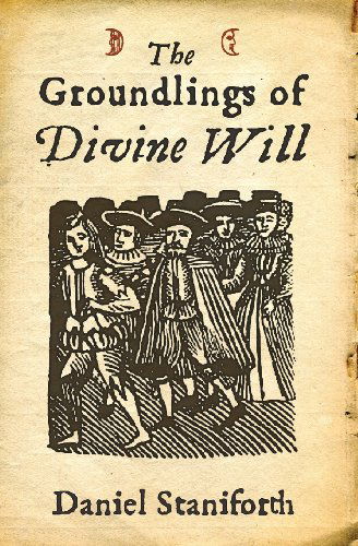 Cover for Daniel Staniforth · The Groundlings of Divine Will (Pocketbok) (2013)