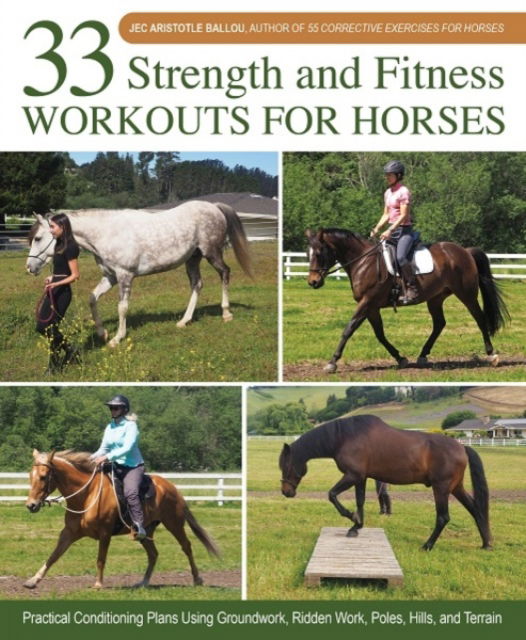 Cover for Jec Aristotle Ballou · 33 Strength and Fitness Workouts for Horses: Practical Conditioning Plans Using Groundwork, Ridden Work, Poles, Hills, and Terrain (Spiral Book) (2024)