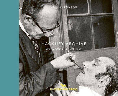 Cover for Neil Martinson · Hackney Archive: Work and Life 1971-1985 (Gebundenes Buch) (2020)