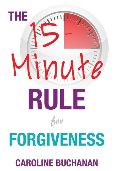 Cover for Caroline Buchanan · The 15-Minute Rule for Forgiveness - Self-Help (Pocketbok) (2019)