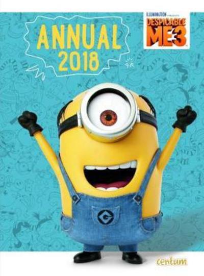 Despicable Me 3 Annual 2018 - Centum Books Ltd - Kirjat - Centum Books - 9781911460664 - perjantai 1. syyskuuta 2017