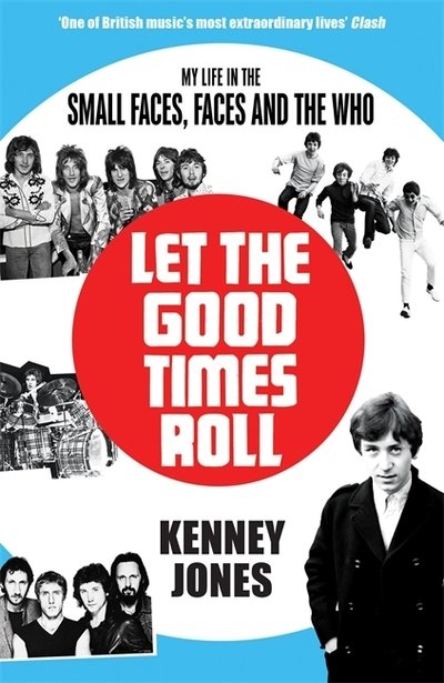 Let The Good Times Roll: My Life in Small Faces, Faces and The Who - Kenney Jones - Books - Bonnier Books Ltd - 9781911600664 - July 11, 2019