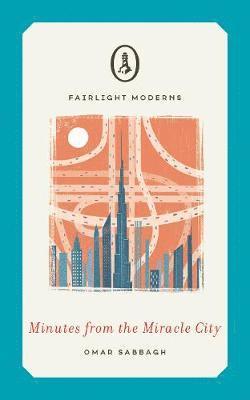 Cover for Omar Sabbagh · Minutes from the Miracle City - Fairlight Moderns (Paperback Book) (2019)