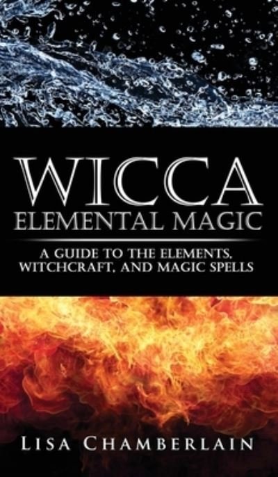 Cover for Lisa Chamberlain · Wicca Elemental Magic (Hardcover Book) (2014)
