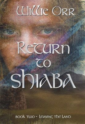 Cover for Willie Orr · Return to Shiaba: Leaving the Land Book Two - Leaving the Land (Paperback Book) (2024)