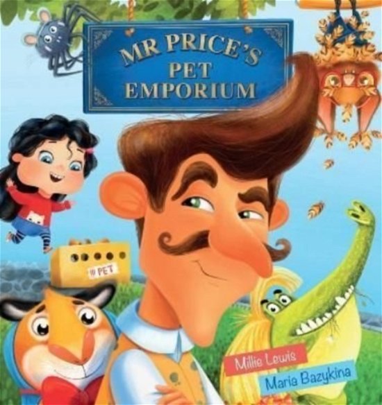 Mr Price's Pet Emporium - Millie Lewis - Books - Larrikin House - 9781922503664 - January 5, 2022