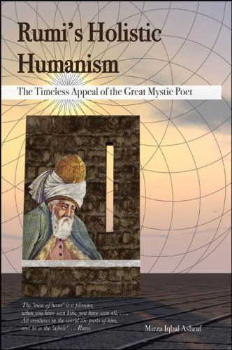 Cover for Mirza Iqbal Ashraf · Rumi's Holistic Humanism: the Timeless Appeal of the Great Mystic Poet (Rogen-ashraf) (Hardcover Book) [1st edition] (2012)