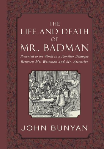 Cover for John Bunyan · The Life and Death of Mr. Badman: Presented to the World in a Familiar Dialogue Between Mr. Wiseman and Mr. Attentive (Pocketbok) (2012)