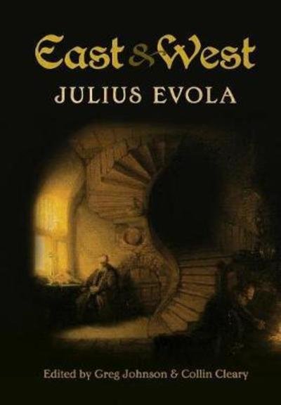 Cover for Julius Evola · East and West: Comparative Studies in Pursuit of Tradition (Hardcover bog) (2018)