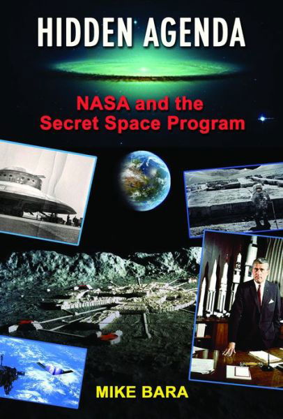 Hidden Agenda: NASA and the Secret Space Program - Bara, Mike (Mike Bara) - Livros - Adventures Unlimited Press - 9781939149664 - 20 de fevereiro de 2017